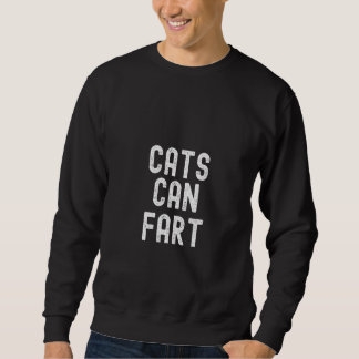 Womens Cats Can Fart   A Fun & Quirky Design for F Sweatshirt