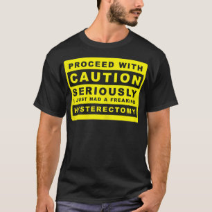 Womens Caution Seriously I Just Had A Freaking Hys T-Shirt
