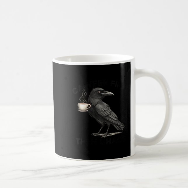 Womens Cawfee First Then Chaos Coffee Raven Bird H Coffee Mug (Right)