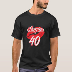 Womens Chapter 40 With Lips For Women Birthday 198 T-Shirt