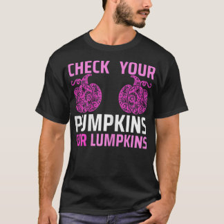 Womens Check Your Pumpkins For Lumpkins. Breast Ca T-Shirt