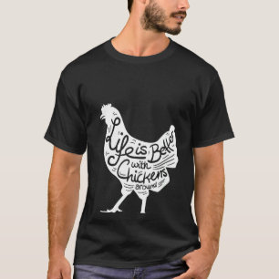 Womens Chicken Farmer &chicken Lover Life Is Bette T-Shirt