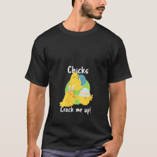 Womens Chicks Crack Me Up Easter Saying Easter Chi T-Shirt