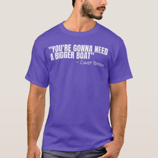 Womens Chief Brody Youre Gonna Need A Bigger Boat T-Shirt