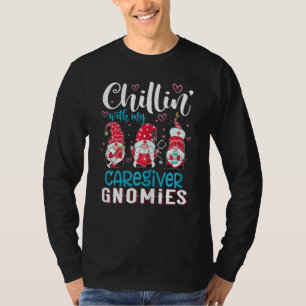 Womens Chillin With My Caregiver Gnomies Funny Nur T-Shirt