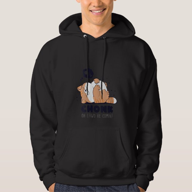 Womens Chonk Oh Lawd He Comin! Lazy Chonk Cat Funn Hoodie (Front)