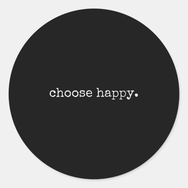 Womens Choose Happy Cute Sitivity Joy Love Insrati Classic Round Sticker (Front)