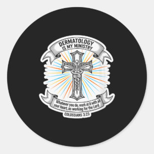 Womens Christian Dermatologist Dermatology Is My M Classic Round Sticker