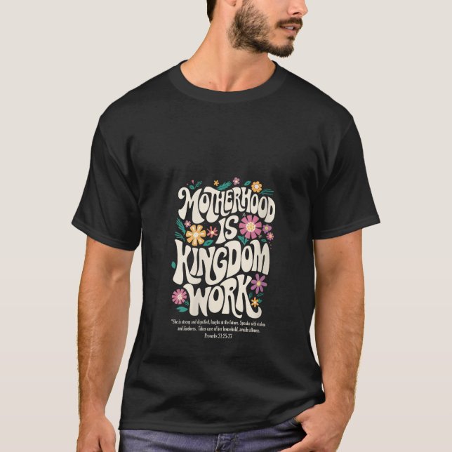 Womens Christian Mom Motherhood is Kingdom Work Mo T-Shirt (Front)