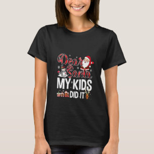 Womens Christmas Matching Family Dear Santa My Kid T-Shirt