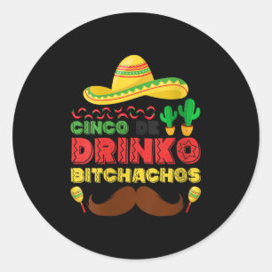 Womens Cinco De Drinko Achos Funny Cinco De Mayo M Classic Round Sticker