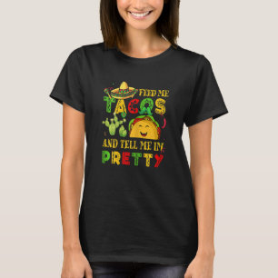 Womens Cinco De Mayo Feed Me Tacos Tell Pretty Mex T-Shirt