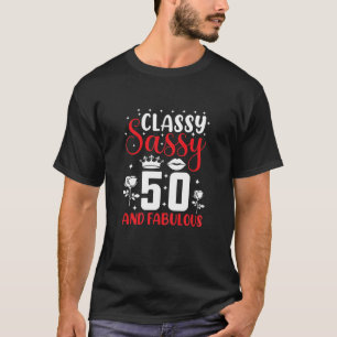 Womens Classy Sassy 50Th And Fabulous Birthday 50 T-Shirt