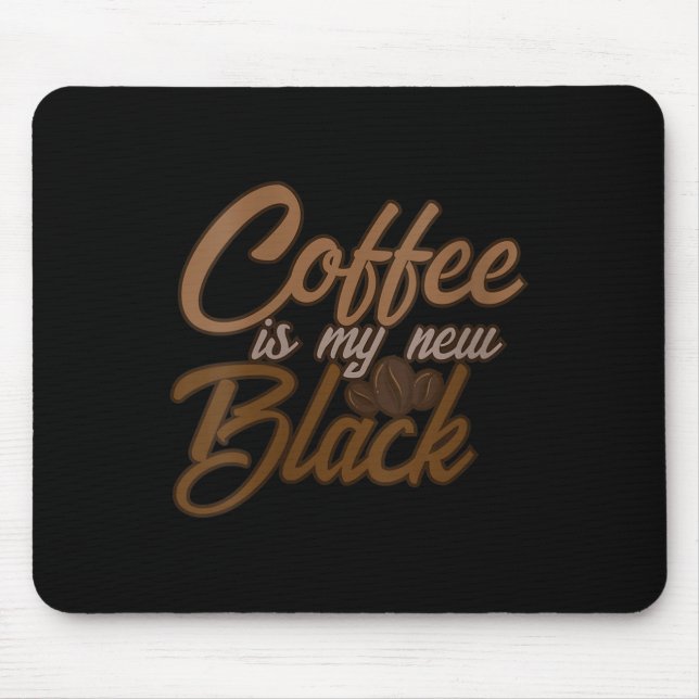 Womens Coffee Is My New Black Coffee Lover Funny Q Mouse Pad (Front)