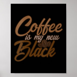 Womens Coffee Is My New Black Coffee Lover Funny Q Poster