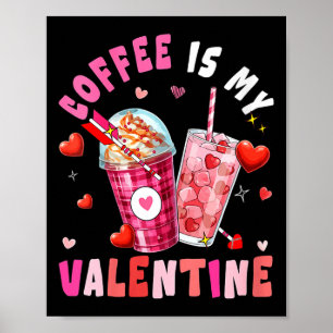 Women's Coffee Is My Valentine Hearts Matching Dri Poster