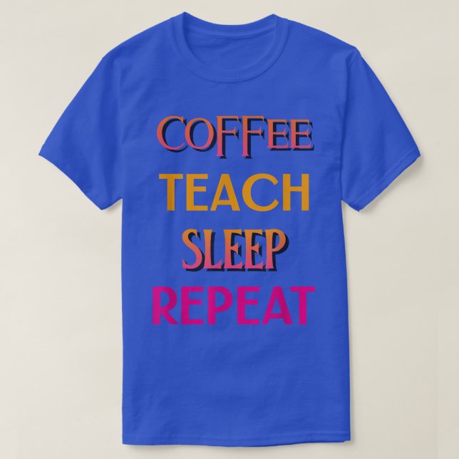 Womens Coffee Teach Sleep Repeat Funny Coffee Love T-Shirt (Design Front)