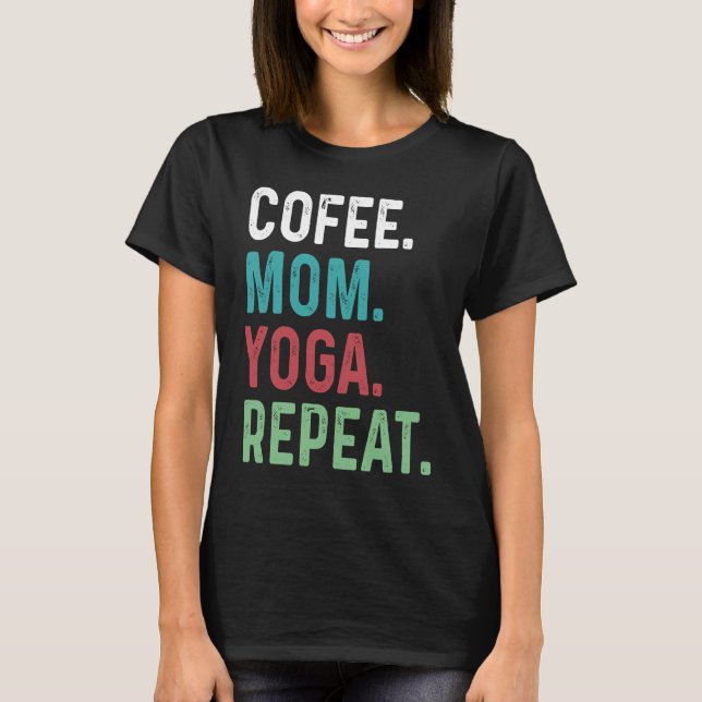 Womens Coffee Yoga Mum Coffee  Yoga Workout Medita T-Shirt (Front)