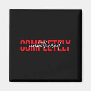 Womens Completely Unbothered Sarcasm Saying Quote Magnet