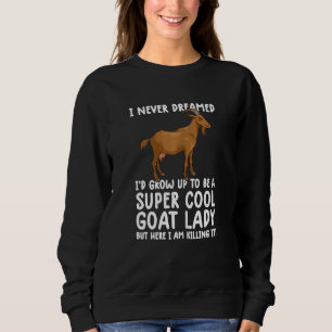 Womens Cool Goats For Women Girls  goa farmer farm Sweatshirt