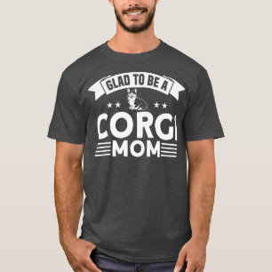 Womens Corgi Glad To Be A Corgi Mum Dog Lover T-Shirt