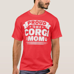 Womens Corgi Proud To Be A Corgi Mum Dog Lover T-Shirt