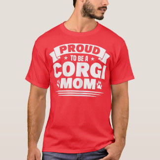 Womens Corgi Proud To Be A Corgi Mum Dog Lover  T-Shirt