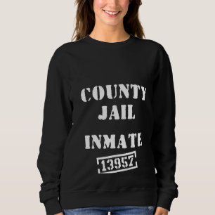 Womens County Jail Inmate 13957 Cute Present For Sweatshirt