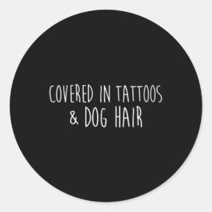 Womens Covered In Tattoos And Dog Hair Inked Artis Classic Round Sticker