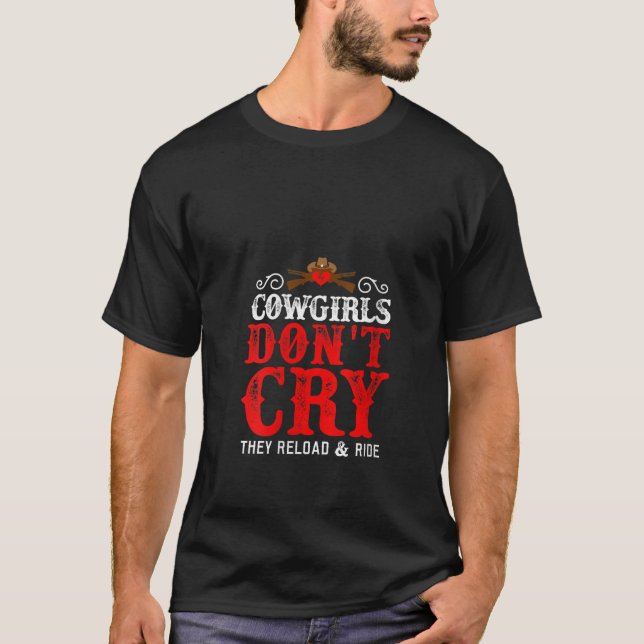 Womens Cowgirls Don t Cry Funny Country Girls Sout T-Shirt (Front)