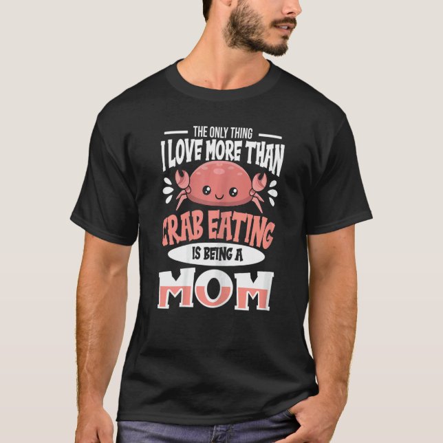 Womens Crab Eating Quote For A Crab Eating Mum T-Shirt (Front)