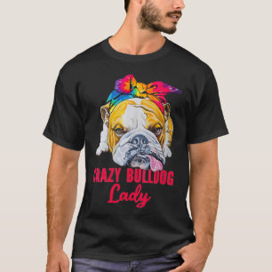 Womens Crazy Bulldog Lady English Bulldog Dog Love T-Shirt