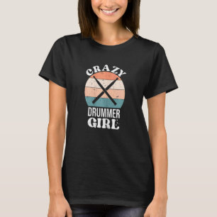 Womens Crazy Drummer Girl Drums Musician 3 T-Shirt