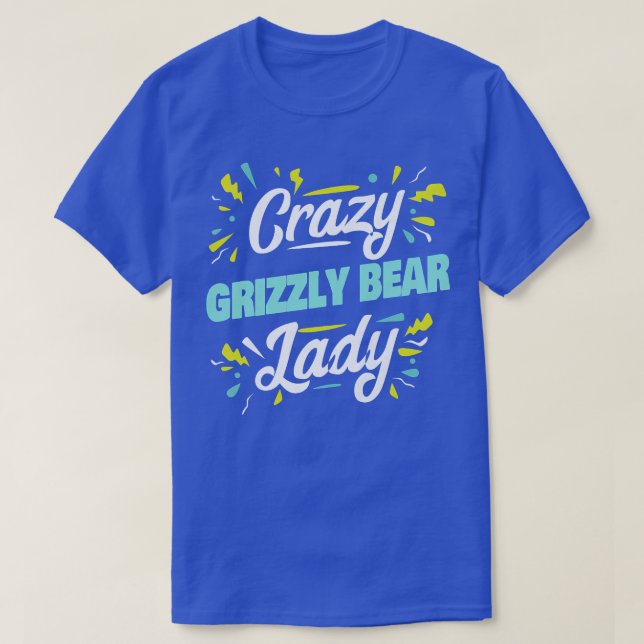 Womens Crazy Grizzly Bear Lady - Funny Grizzly Bea T-Shirt (Design Front)