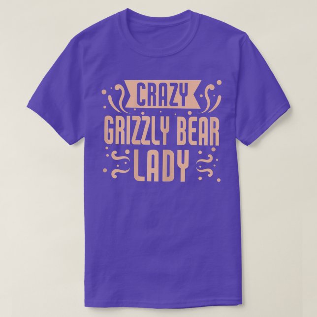 Womens Crazy Grizzly Bear Lady - Funny Grizzly Bea T-Shirt (Design Front)
