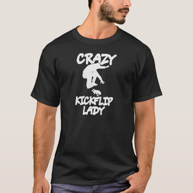 Womens Crazy Kickflip Lady For Your Skateboarder W T-Shirt (Front)