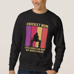 Womens Cricket Sport Quote For A Cricket Mum Sweatshirt