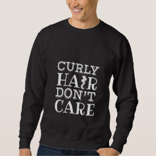 Womens Curly Hair Don't Care Hairstylist Afro I Sweatshirt