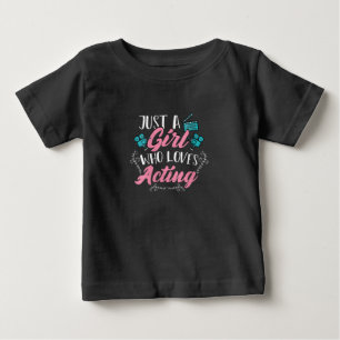 Womens Cute Actor Just A Girl Who Loves Acting Baby T-Shirt