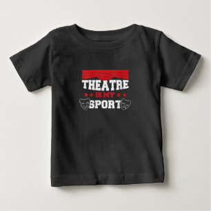 Women's Cute Actor Theatre Is My Sport Acting Gift Baby T-Shirt
