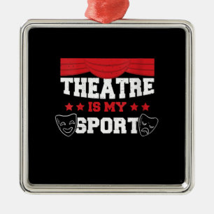 Women's Cute Actor Theatre Is My Sport Acting Gift Metal Ornament