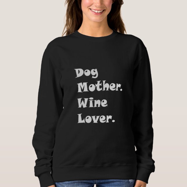 Womens Cute Adorable Dog Mother Wine Quote Graphic Sweatshirt (Front)