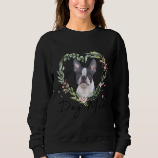Womens Cute Boston Terrier Mum Flower Dog Lover Sweatshirt