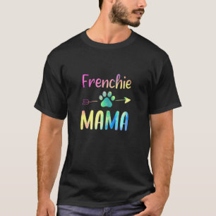 Womens Cute Colourful Frenchie Mama For French Bul T-Shirt