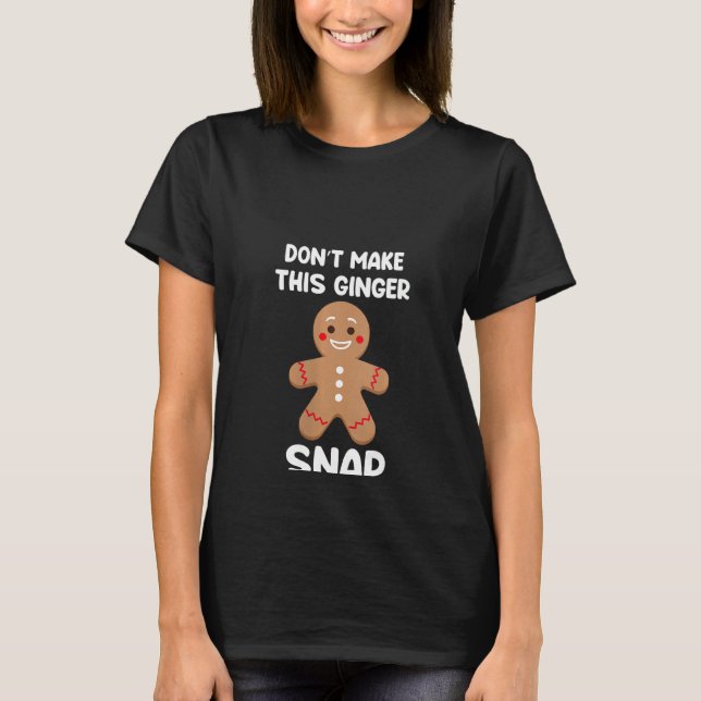 Womens Cute Don't Make This Ginger Snap Gingerman  T-Shirt (Front)