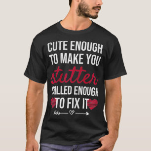 Womens Cute Enough To Make You Stutter Speech Lang T-Shirt