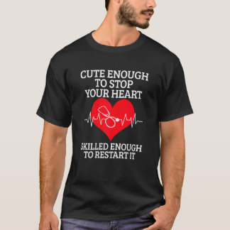 Womens Cute Enough To Stop Your Heart Saying Nurse T-Shirt