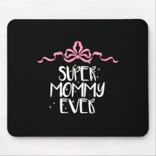 Womens Cute Funny Super Mommy Ever Saying Coquette Mouse Pad