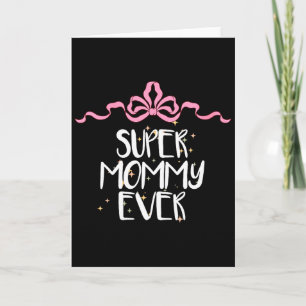 Womens Cute Funny Super Mummy Ever Saying Coquette Card
