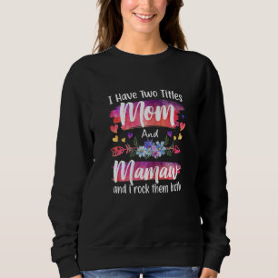 Womens Cute I Have To Titles Mom And Mamaw Women M Sweatshirt